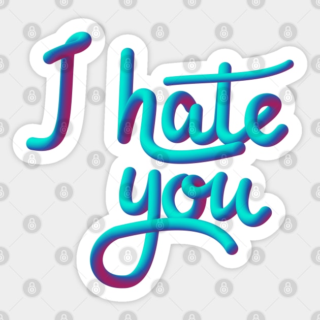 Hate you Sticker by AlPi